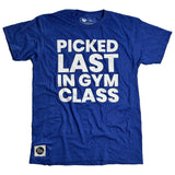 PICKED LAST IN GYM CLASS Tee